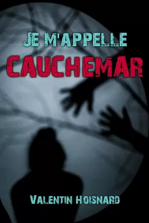 Valentin Hoisnard - Je m'appelle Cauchemar
